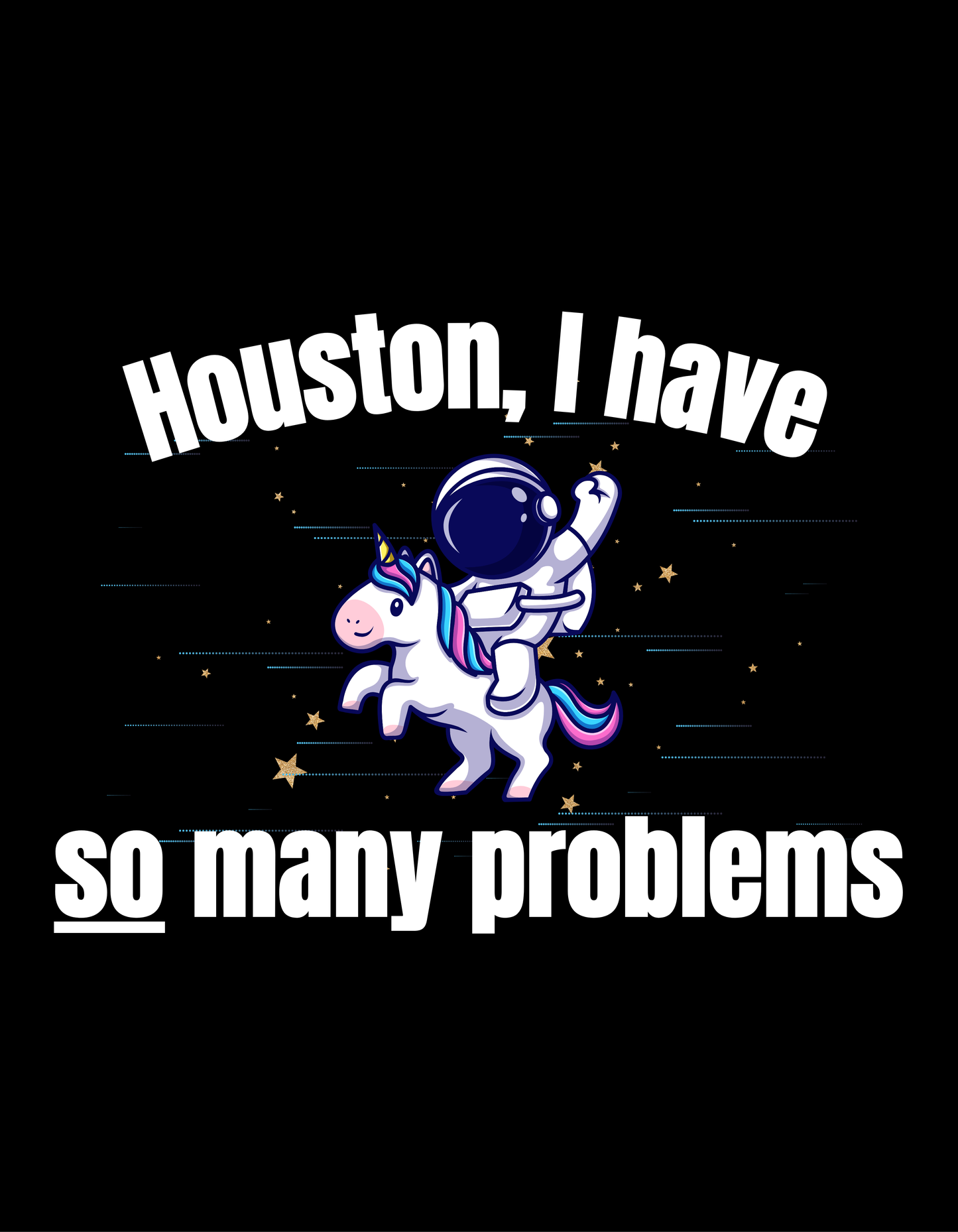 Adult Long Sleeve Shirt -- Houston I have so many problems