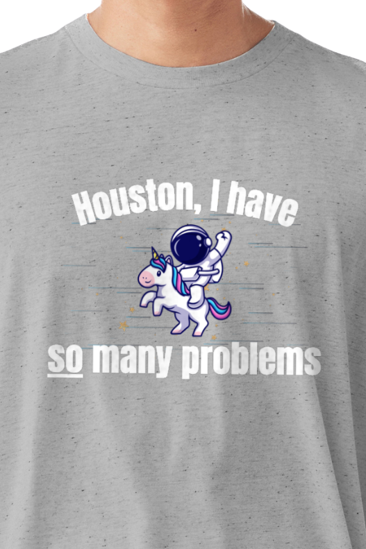 Adult Long Sleeve Shirt -- Houston I have so many problems