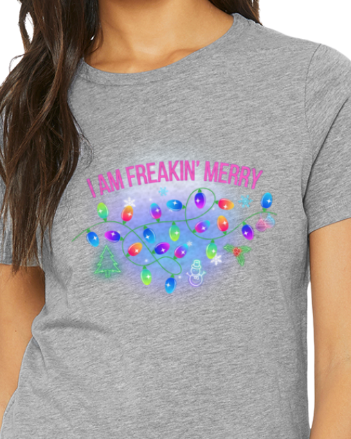 HOLIDAY Womens t-shirt -- I am freakin' merry